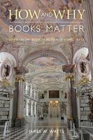 Book Cover for How and Why Books Matter by James Watts