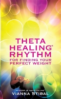 Book Cover for ThetaHealing® Rhythm for Finding Your Perfect Weight by Vianna Stibal