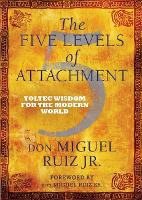 Book Cover for The Five Levels of Attachment by don Miguel, Jr Ruiz