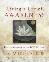 Book Cover for Living a Life of Awareness by don Miguel, Jr Ruiz