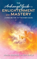 Book Cover for The Archangel Guide to Enlightenment and Mastery by Diana Cooper, Tim Whild