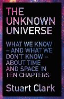 Book Cover for The Unknown Universe by Stuart Clark