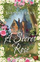 Book Cover for A Secret Rose by Kirsty Ferry