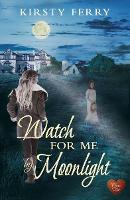 Book Cover for Watch for Me by Moonlight by Kirsty Ferry