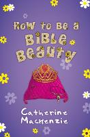 Book Cover for How to Be a Bible Beauty by Catherine MacKenzie