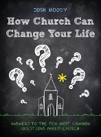 Book Cover for How Church Can Change Your Life by Josh Moody