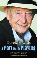 Book Cover for A Part Worth Playing by Derek Fowlds, Michael Sellers