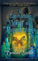 Book Cover for The Spectacular Library of Magical Things by Caroline Busher