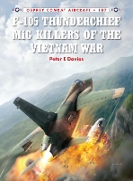 Book Cover for F-105 Thunderchief MiG Killers of the Vietnam War by Peter E Davies