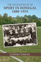 Book Cover for The Development of Sport in Donegal, 1880-1935 by Conor Curran