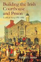 Book Cover for Building the Irish Courthouse and Prison by Richard Butler