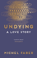 Book Cover for Undying by Michel Faber