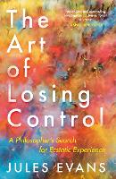 Book Cover for The Art of Losing Control by Jules Evans