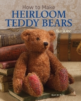 Book Cover for How to Make Heirloom Teddy Bears by Sue Quinn