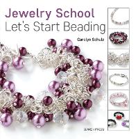 Book Cover for Jewelry School: Let's Start Beading by Carolyn Schulz