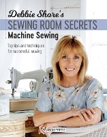 Book Cover for Debbie Shore's Sewing Room Secrets: Machine Sewing by Debbie Shore