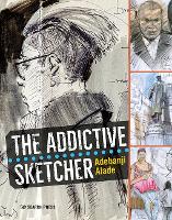 Book Cover for The Addictive Sketcher by Adebanji Alade