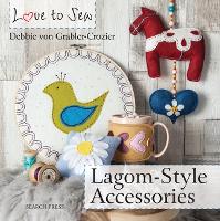 Book Cover for Love to Sew: Lagom-Style Accessories by Debbie von Grabler-Crozier