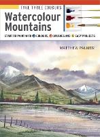 Book Cover for Take Three Colours: Watercolour Mountains by Matthew Palmer