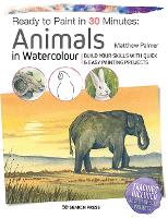 Book Cover for Ready to Paint in 30 Minutes: Animals in Watercolour by Matthew Palmer