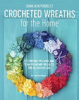 Book Cover for Crocheted Wreaths for the Home by Anna Nikipirowicz