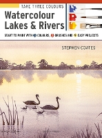 Book Cover for Take Three Colours: Watercolour Lakes & Rivers by Stephen Coates