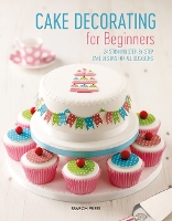 Book Cover for Cake Decorating for Beginners by Stephanie Weightman, Christine Flinn, Sandra Monger