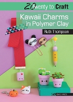 Book Cover for 20 to Craft: Kawaii Charms in Polymer Clay by Ruth Thompson