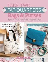 Book Cover for Take Two Fat Quarters: Bags & Purses by Debbie von Grabler-Crozier