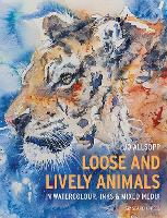 Book Cover for Loose and Lively Animals in Watercolour, Inks & Mixed Media by Jo Allsopp