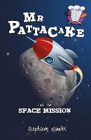 Book Cover for Mr Pattacake and the Space Mission by Stephanie Baudet