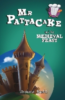 Book Cover for Mr Pattacake and the Medieval Feast by Stephanie Baudet