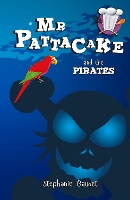 Book Cover for Mr Pattacake and the Pirates by Stephanie Baudet