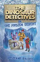 Book Cover for The Dinosaur Detectives in the Frozen Desert by Stephanie Baudet