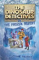 Book Cover for The Dinosaur Detectives in the Frozen Desert by Stephanie Baudet