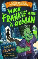 Book Cover for When Frankie Made a Human (Gruesomely Good and Monstrously Misunderstood) by Rachel Delahaye