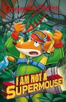 Book Cover for Geronimo Stilton: I Am Not A Supermouse! by Geronimo Stilton