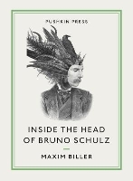 Book Cover for Inside the Head of Bruno Schulz by Maxim Biller, Bruno Schulz