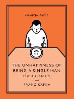 Book Cover for The Unhappiness of Being a Single Man by Franz Kafka