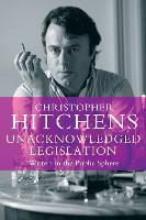 Book Cover for Unacknowledged Legislation by Christopher Hitchens