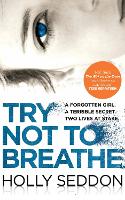 Book Cover for Try Not to Breathe Shocking. Page-Turning. A Breath-Taking Psychological Thriller by Holly Seddon