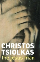 Book Cover for The Jesus Man by Christos Tsiolkas