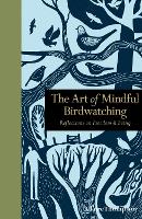 Book Cover for The Art of Mindful Birdwatching by Claire Thompson