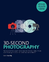 Book Cover for 30-Second Photography The 50 most thought-provoking photographers, styles and techniques, each explained in half a minute by Brian Dilg