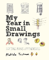 Book Cover for My Year in Small Drawings by Matilda Tristram