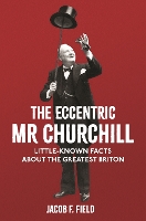 Book Cover for The Eccentric Mr Churchill by Jacob F. Field