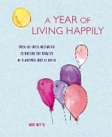 Book Cover for A Year of Living Happily by Lois Blyth