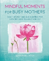 Book Cover for Mindful Moments for Busy Mothers by Sarah Rudell Beach