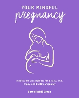 Book Cover for Your Mindful Pregnancy by Sarah Rudell Beach