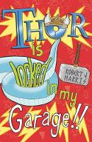 Book Cover for Thor Is Locked in My Garage! by Robert J. Harris